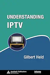 Understanding IPTV (Informa Telecoms & Media Book 3) (English Edition)