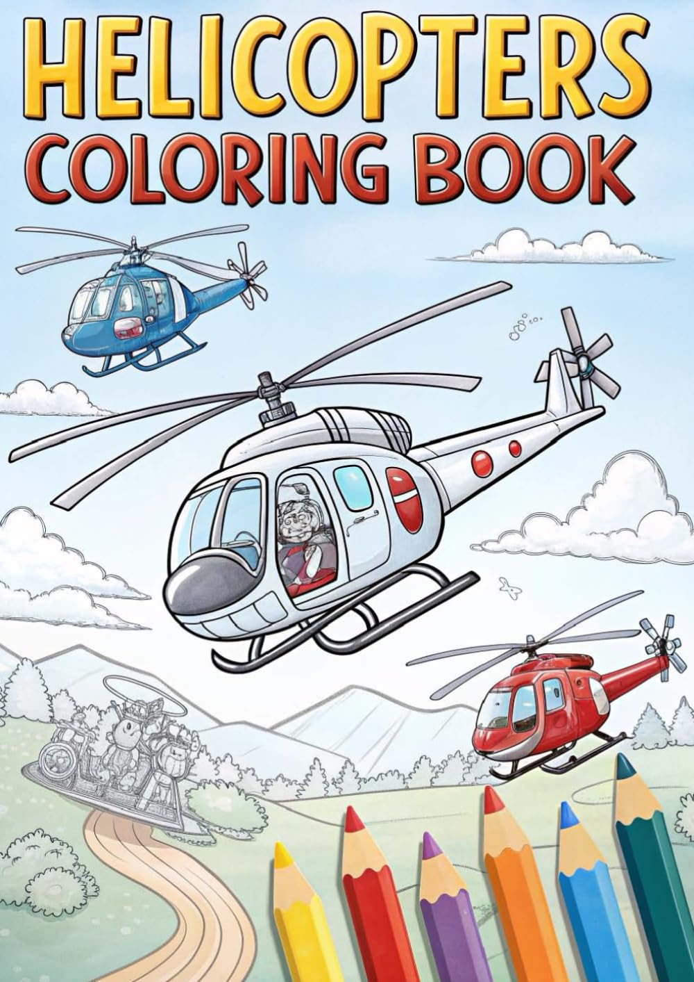 Helicopter Coloring Book for Kids: 25 Fun and Exciting Pages: Learn and Color Amazing Helicopters – Educational Activity for Ages 3–12