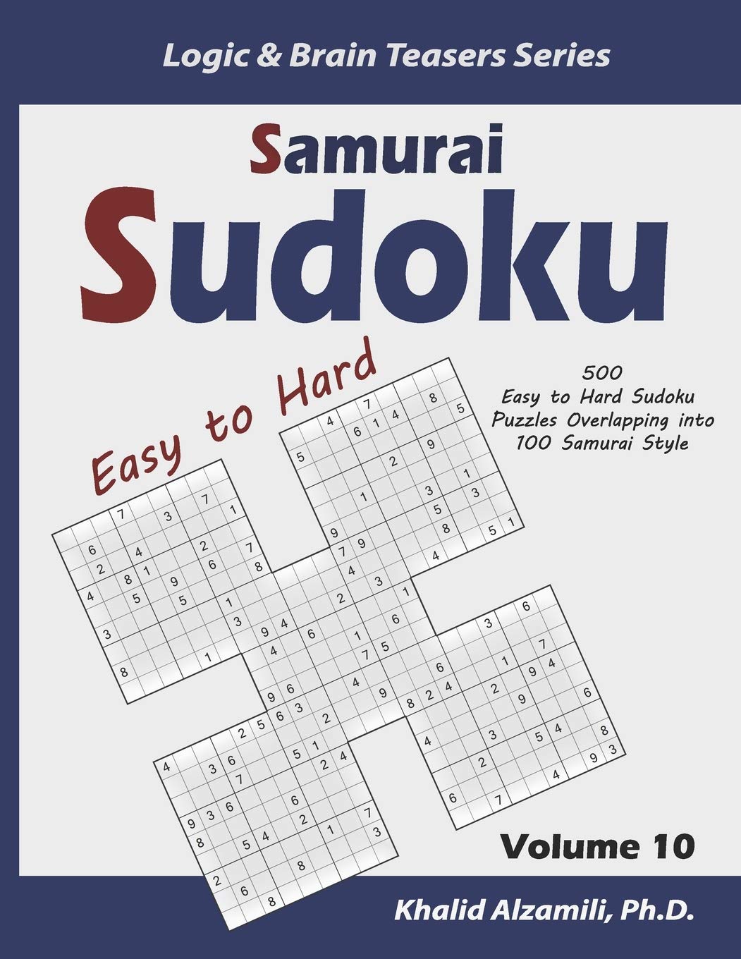 Samurai Sudoku: 500 Easy to Hard Sudoku Puzzles Overlapping into 100 Samurai Style (Logic & Brain Teasers Series)