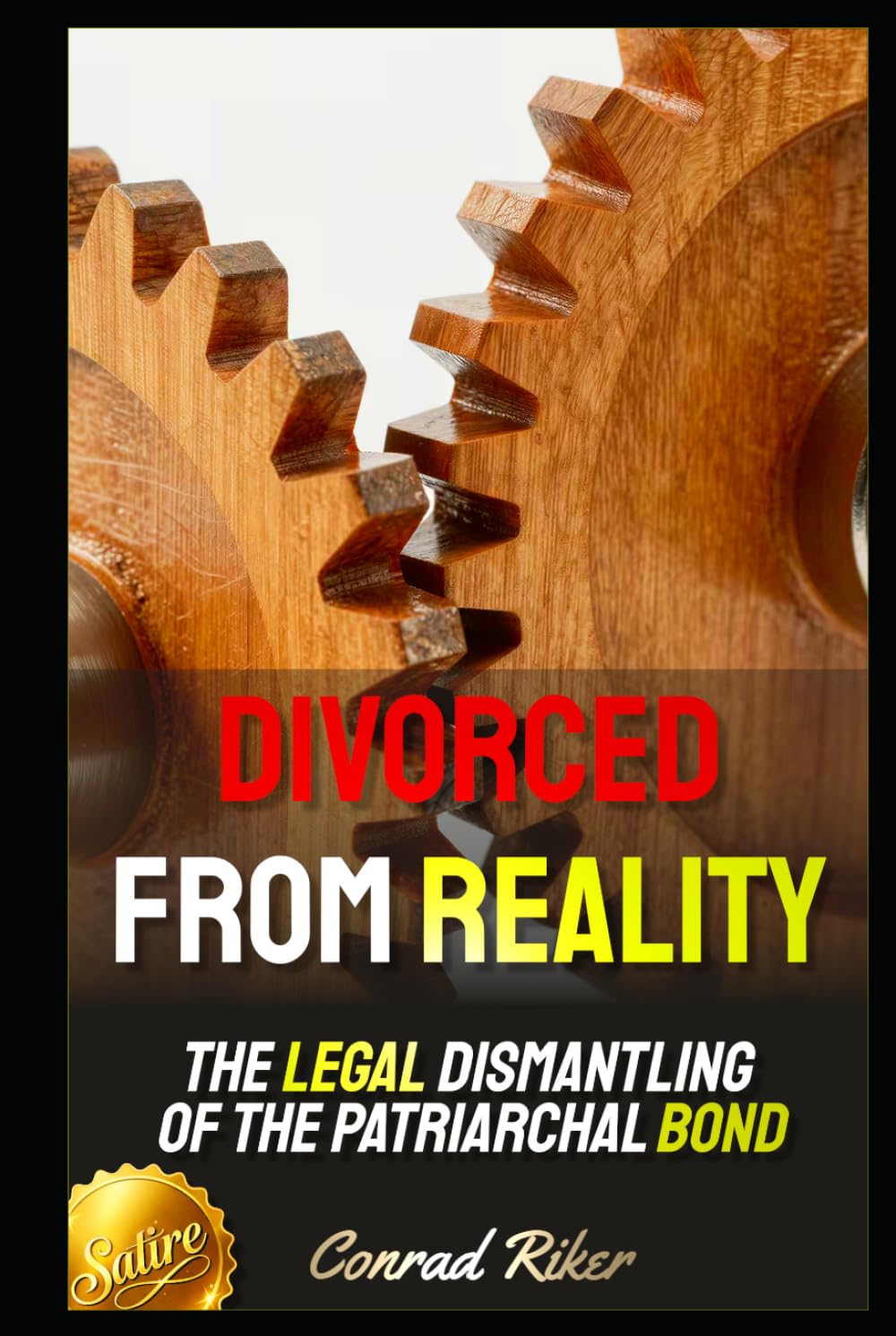 Divorced from Reality: The Legal Dismantling of the Patriarchal Bond (Redpilled Female Supremacy (satire))
