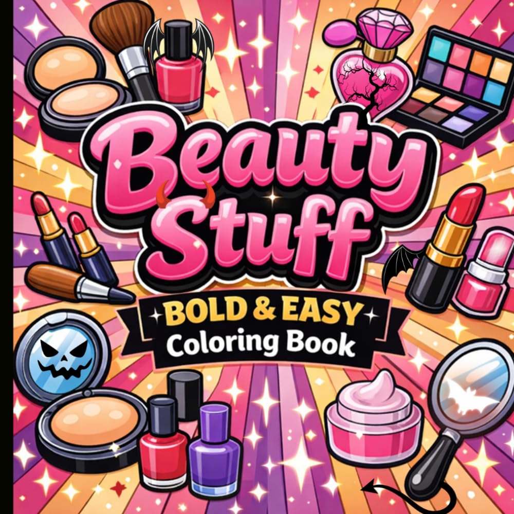 Bold and Easy Beauty Stuff Coloring Book: Spooky Makeup and Cosmetic Designs for Relaxation, Stress Relief and Halloween Fun.