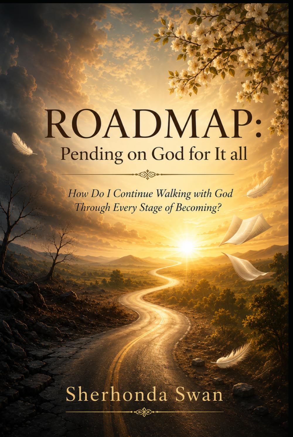 ROADMAP: Pending on God for It all: How Do I Continue Walking with God Through Every Stage of Becoming