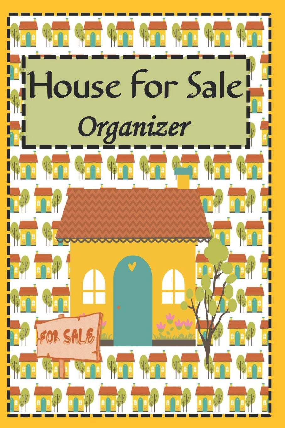 House for Sale Organizer: Mark Down Your Favorite Homes for Sale, Write Important Purchase Details, Plan Your Moving Day, Decorating Ideas, Real Estate Companies and Packing Details.
