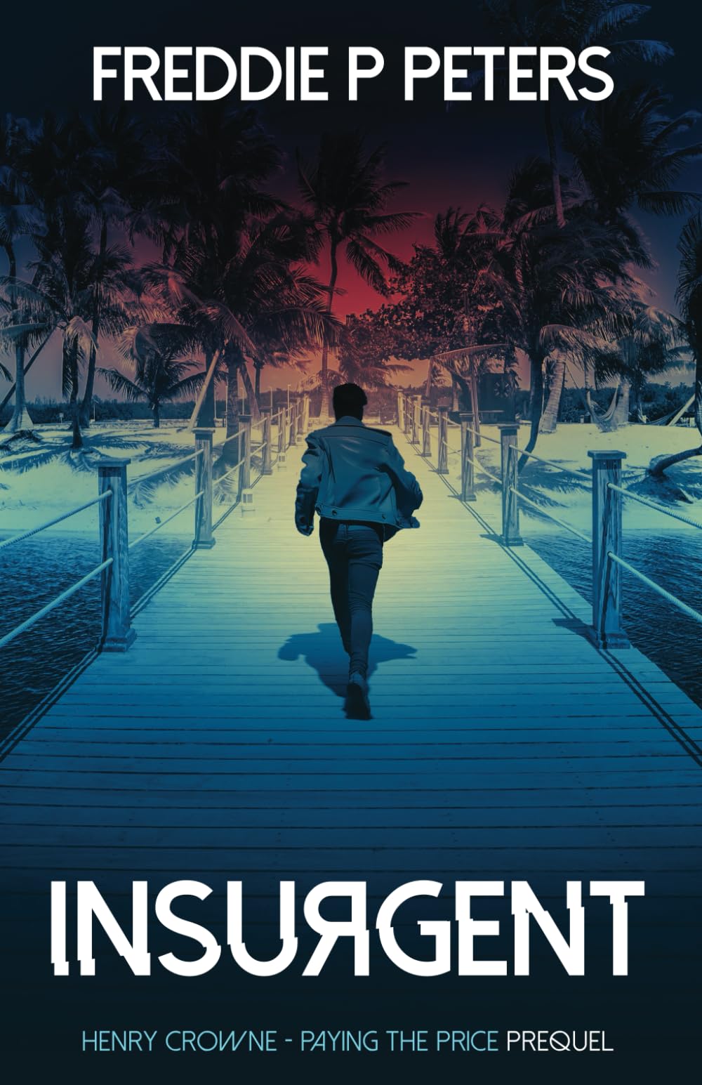 INSURGENT (HENRY CROWNE PAYING THE PRICE series.)