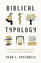 Biblical Typology: How the Old Testament Points to Christ, His Church, and the Consummation