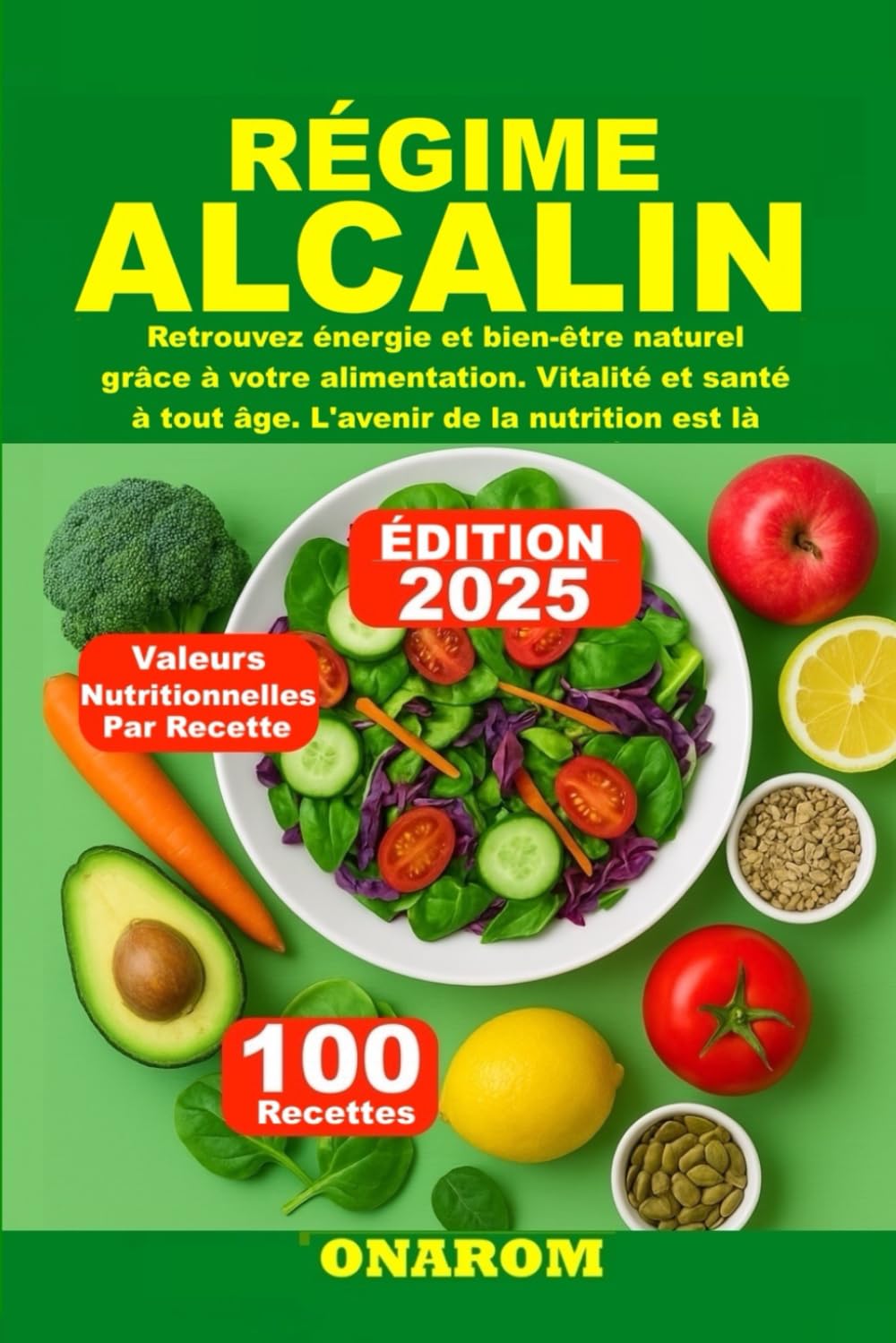 RÉGIME ALCALIN: Retrouvez énergie et bien-être naturel grâce à votre alimentation. Vitalité et santé à tout âge. L'avenir de la nutrition est là