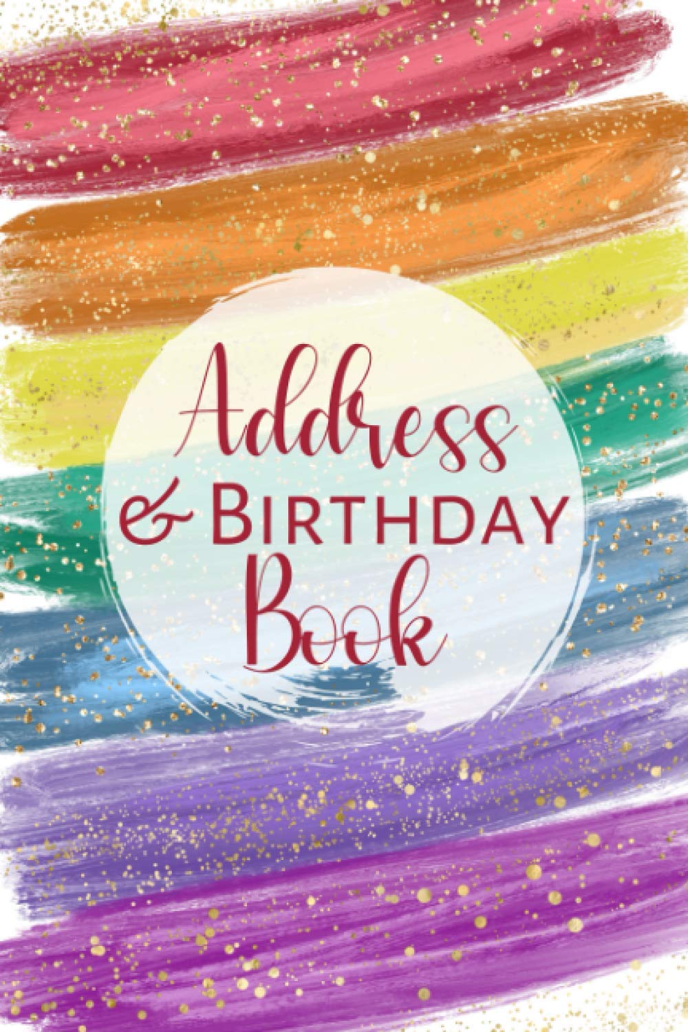 Address And Birthday Book: Address And Phone Number Book With A-Z Index / Birthday And Anniversary Reminders, Rainbow Brush Strokes Gift Idea