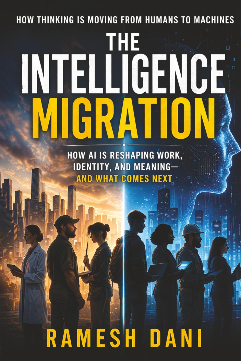 THE INTELLIGENCE MIGRATION: HOW THINKING IS MOVING FROM HUMANS TO MACHINES