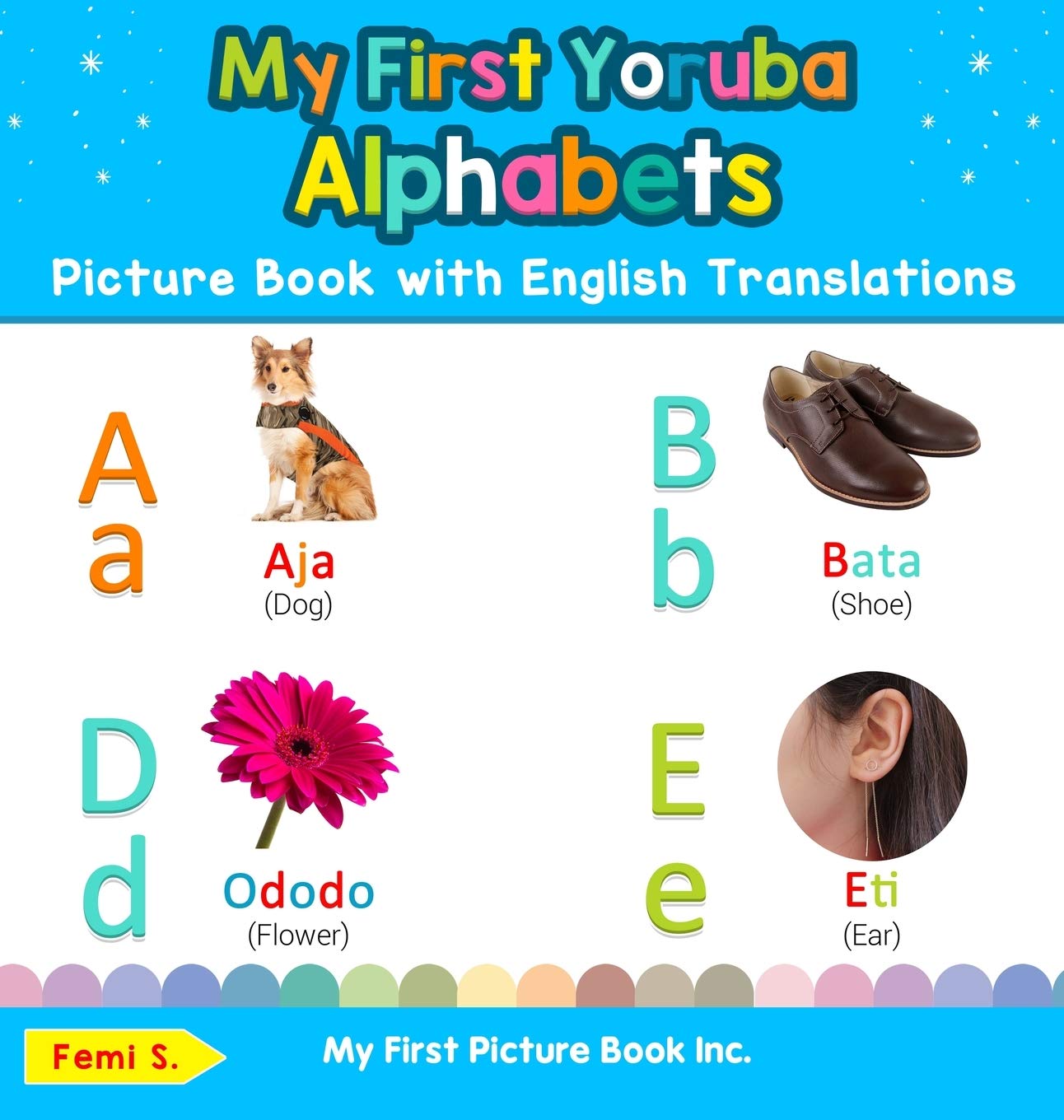 My First Yoruba Alphabets Picture Book with English Translations: Bilingual Early Learning & Easy Teaching Yoruba Books for Kids (1) (Teach & Learn Basic Yoruba Words for Children)