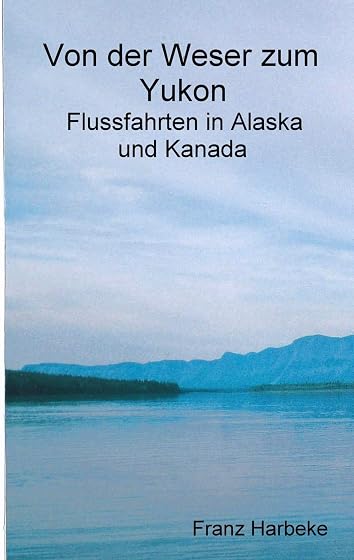 Von der Weser zum Yukon