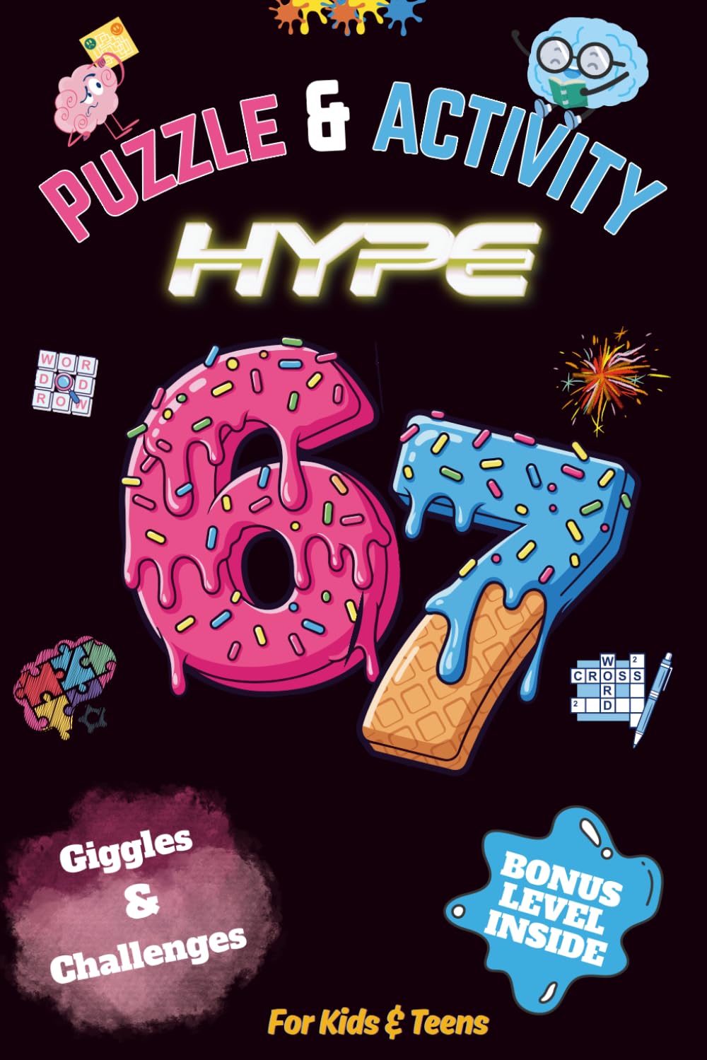 Six‑Seven Puzzle & Activity Hype: The 67 Activity Book Loaded With Puzzles, Word Games, Mazes & LOL Moments for Kids, Teens and Tweens
