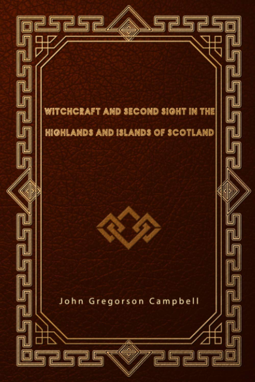 Witchcraft and Second Sight in the Highlands and Islands of Scotland