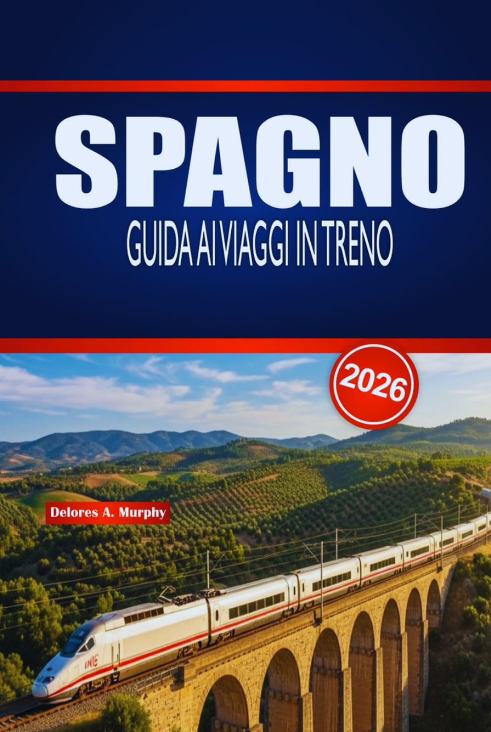 SPAGNO GUIDA AI VIAGGI IN TRENO 2026: Pianificazione pratica, intuizioni sulle rotte e consigli per orari per esploratori ferroviari alla prima esperienza e stagionali