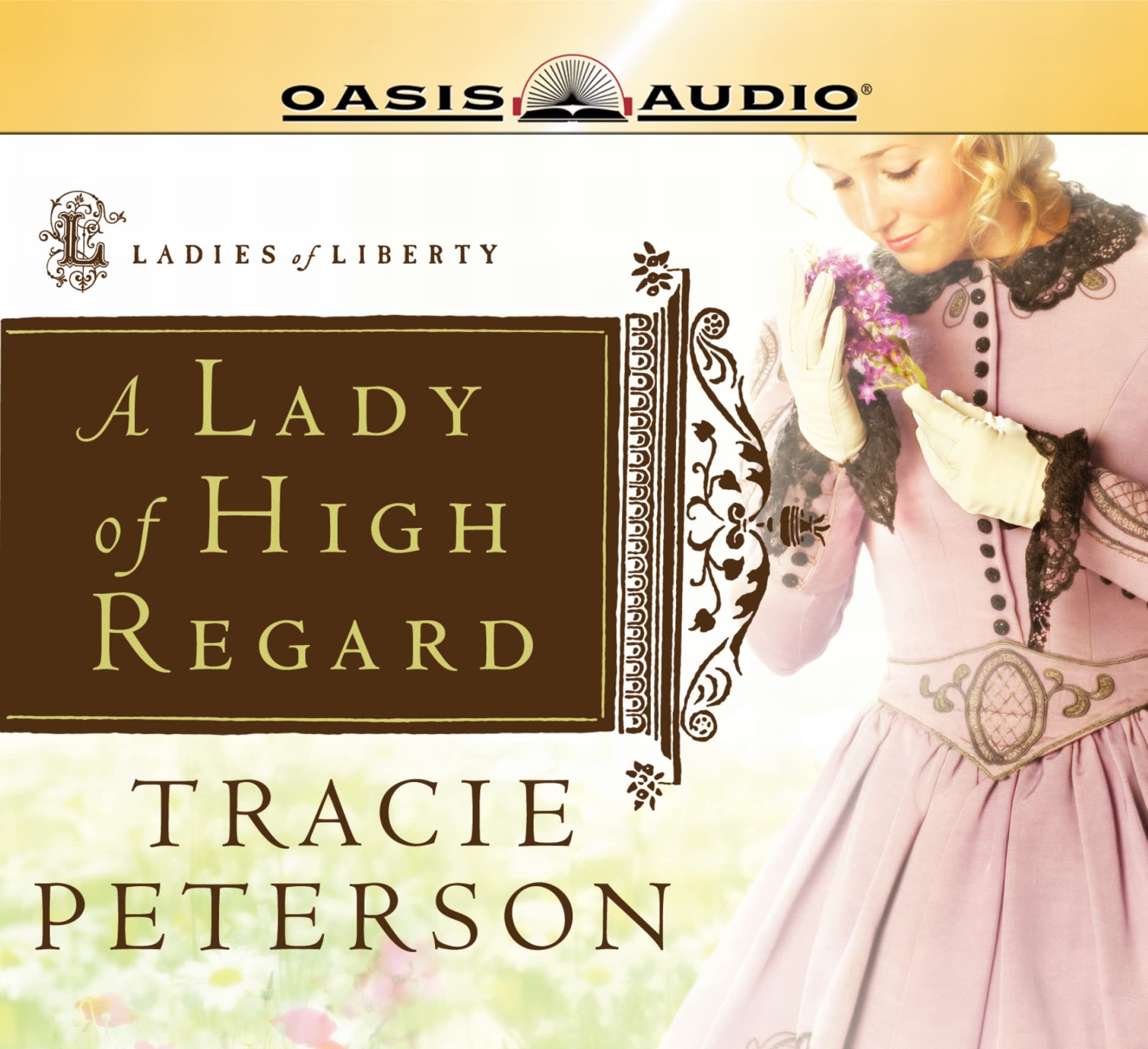 A Lady of High Regard (Ladies of Liberty, Book 1) (Volume 1) Audio CD – CD, September 18, 2007
