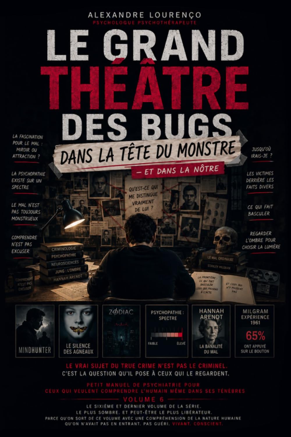 LE GRAND THÉÂTRE DES BUGS Volume 6 : Dans la tête du Monstre et dans la nôtre: Petit manuel de psychiatrie pour ceux qui veulent comprendre l'humain même dans ses ténèbres