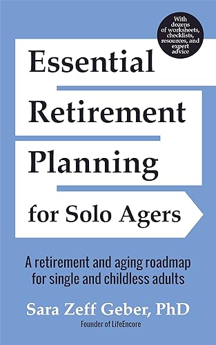Essential Retirement Planning for Solo Agers: A Retirement and Aging Roadmap for Single and Childless Adults (Retirement Planning Book, Aging, Estate Planning)