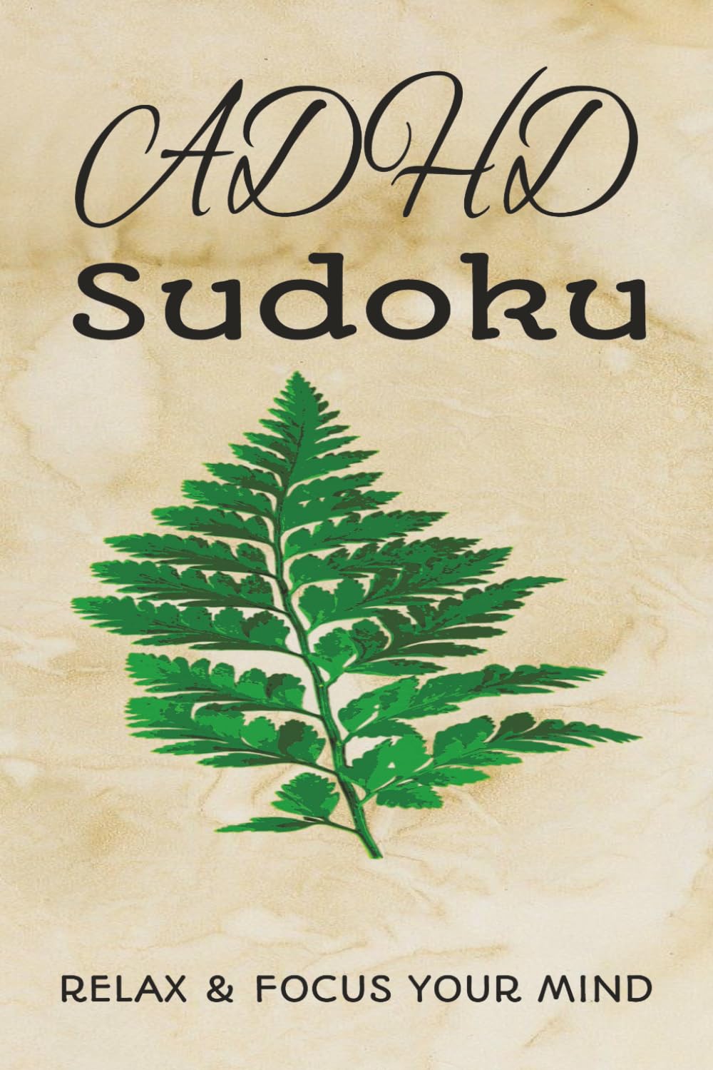 ADHD SUDOKU: RELAX & FOCUS YOUR MIND (ADHD Series)