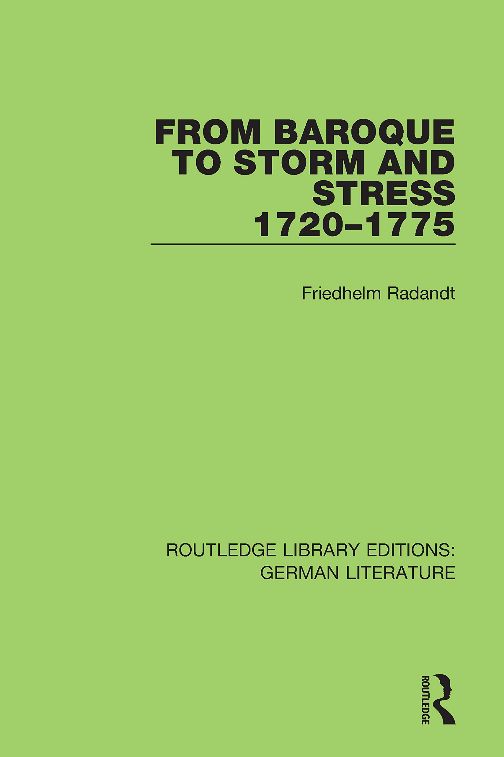 From Baroque to Storm and Stress 1720-1775 (Routledge Library Editions: German Literature)