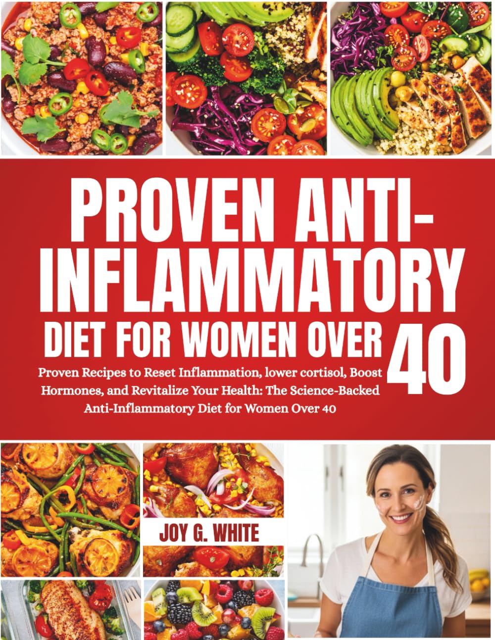 ANTI-INFLAMMATORY DIET FOR WOMEN OVER 40: Proven Recipes to Reset Inflammation, lower cortisol, Boost Hormones, and Revitalize Your Health: The Science-Backed Anti-Inflammatory Diet for Women Over 40