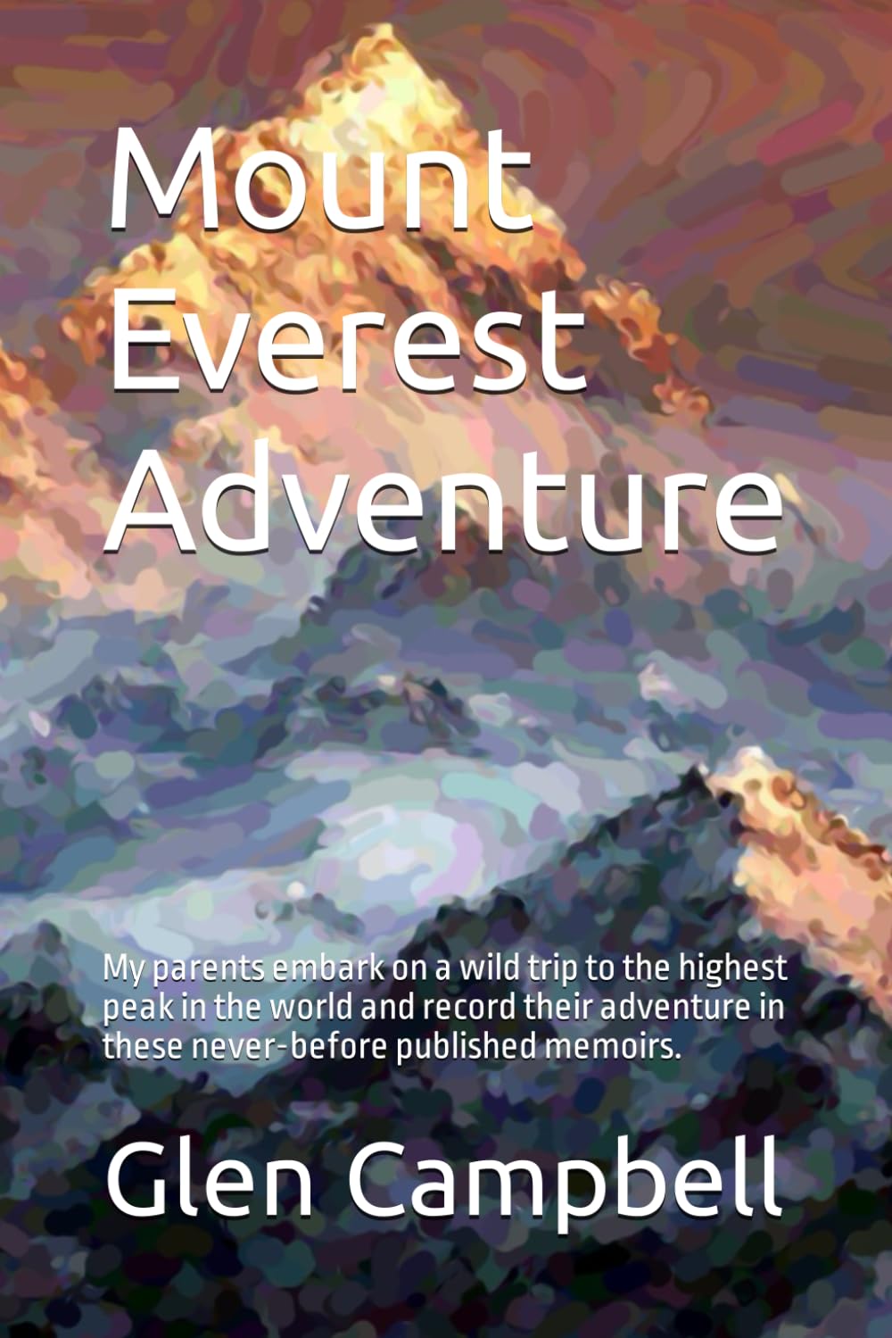 Mount Everest Adventure: My parents embark on a wild trip to the highest peak in the world and record their adventure in these never-before published memoirs.