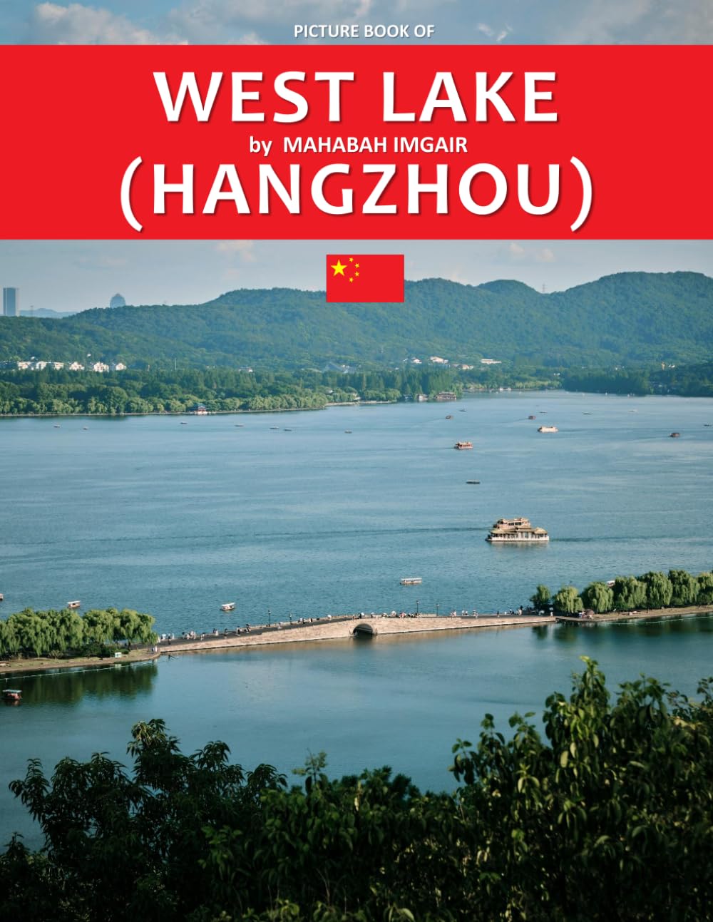 West Lake (Hangzhou): A Stunning Coffee Table Photo Book for Travel and Tourism Enthusiasts