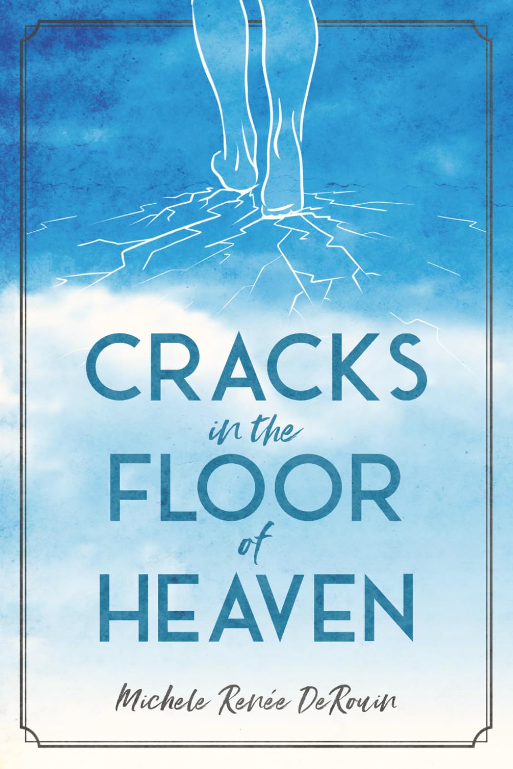 Cracks in the Floor of Heaven