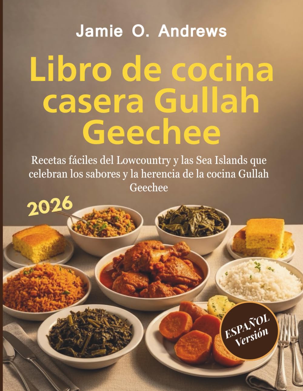 Libro de cocina casera Gullah Geechee: Recetas fáciles del Lowcountry y las Sea Islands que celebran los sabores y la herencia de la cocina Gullah Geechee