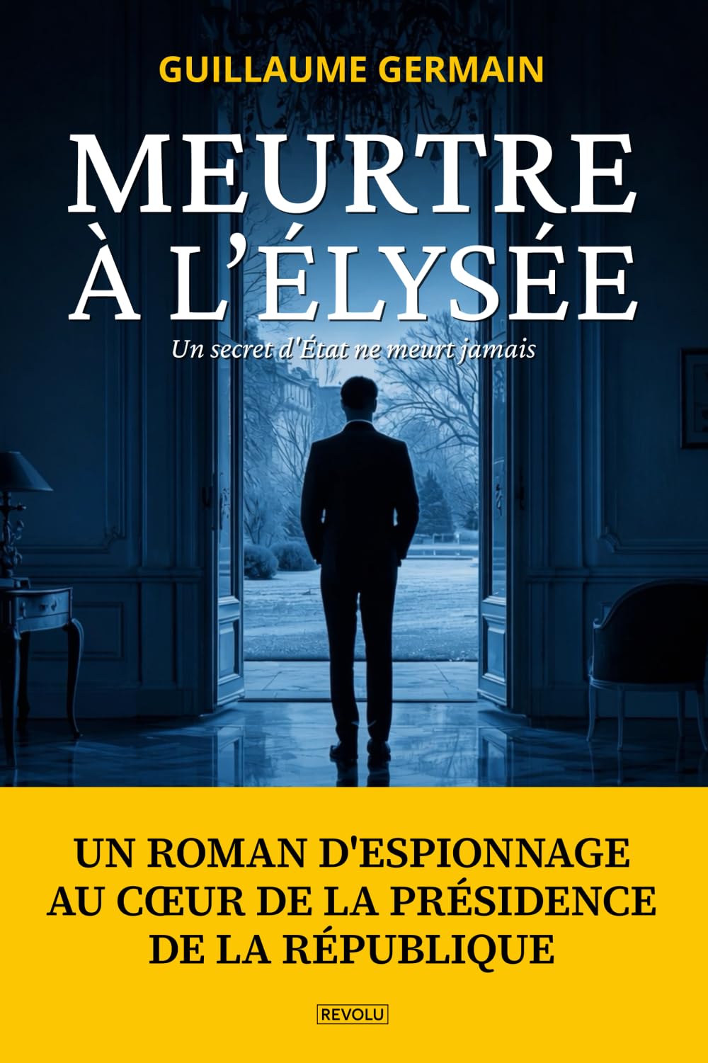 Meurtre à l’Élysée - Un secret d'État ne meurt jamais: Un roman d'espionnage au cœur de la Présidence de la République