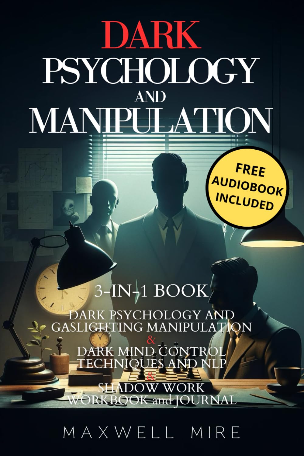 Dark Psychology and Manipulation: 3-in-1 Book: Master Mind Control, Dark NLP, Shadow Work, Body Language, and Brainwashing - Influence Anyone with Gaslighting Manipulation and Persuasion Secrets