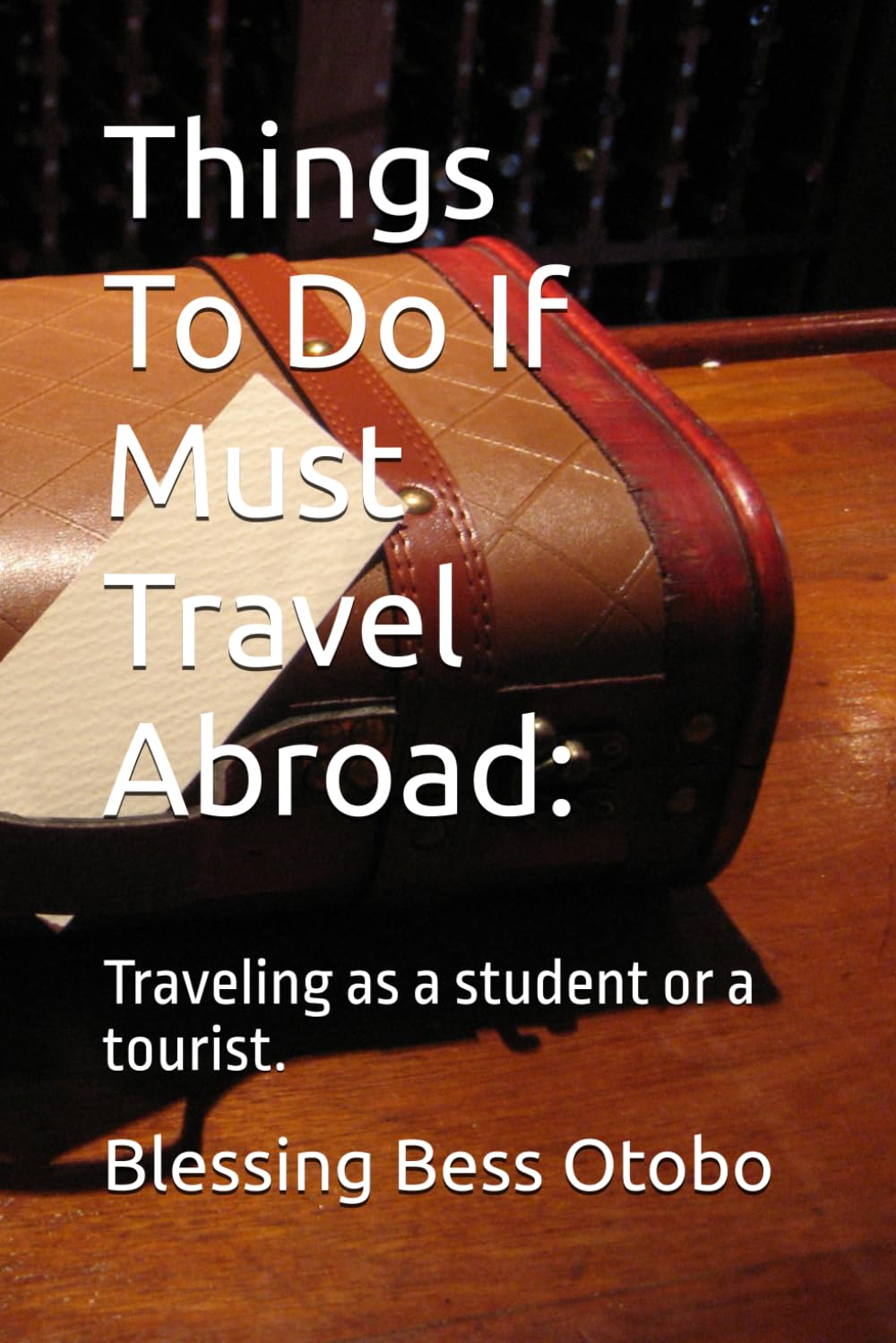 Things To Do If You Must Travel: Traveling as a student or a tourist.