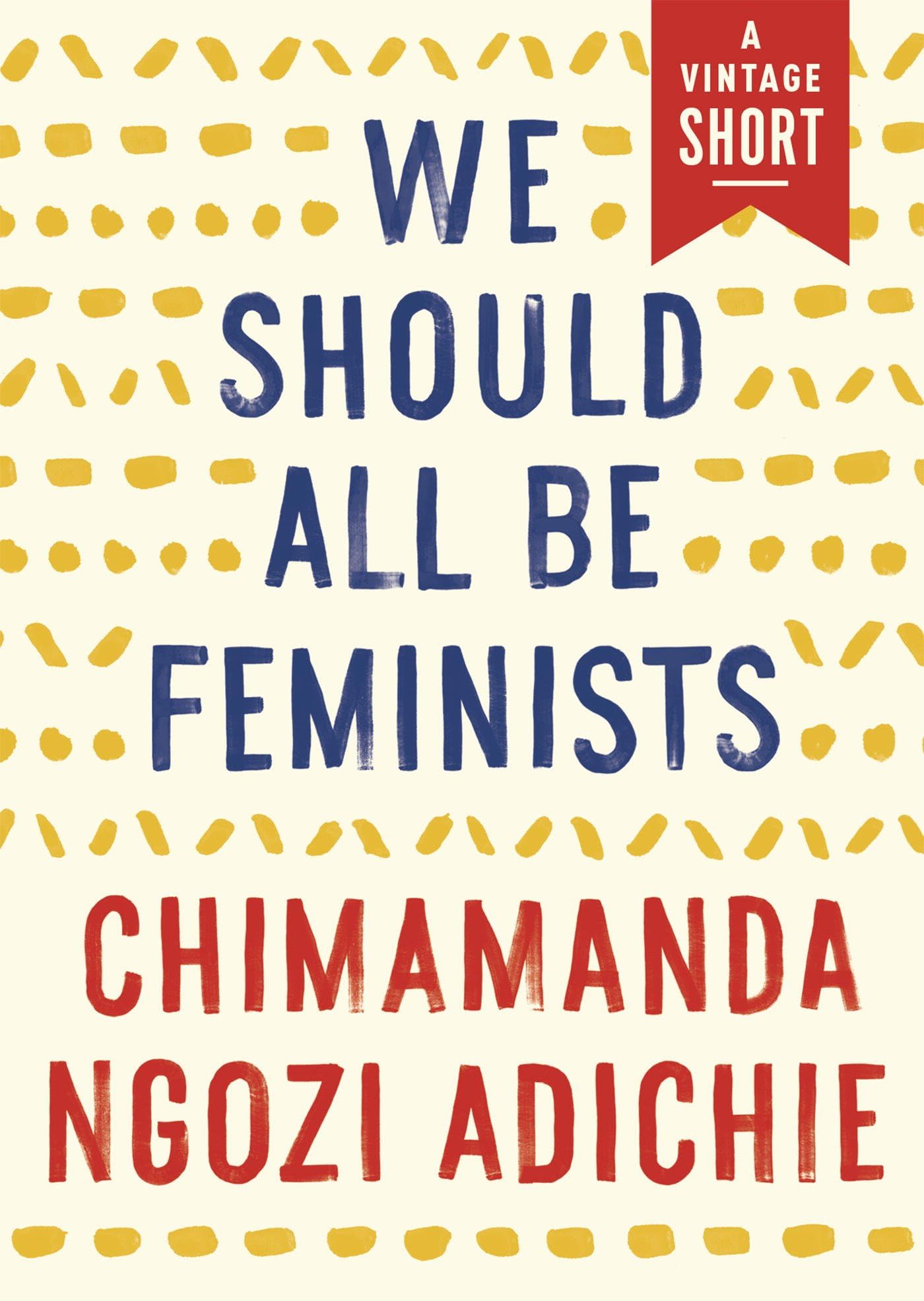 We Should All Be Feminists (Kindle Single) (A Vintage Short) Kindle Edition
