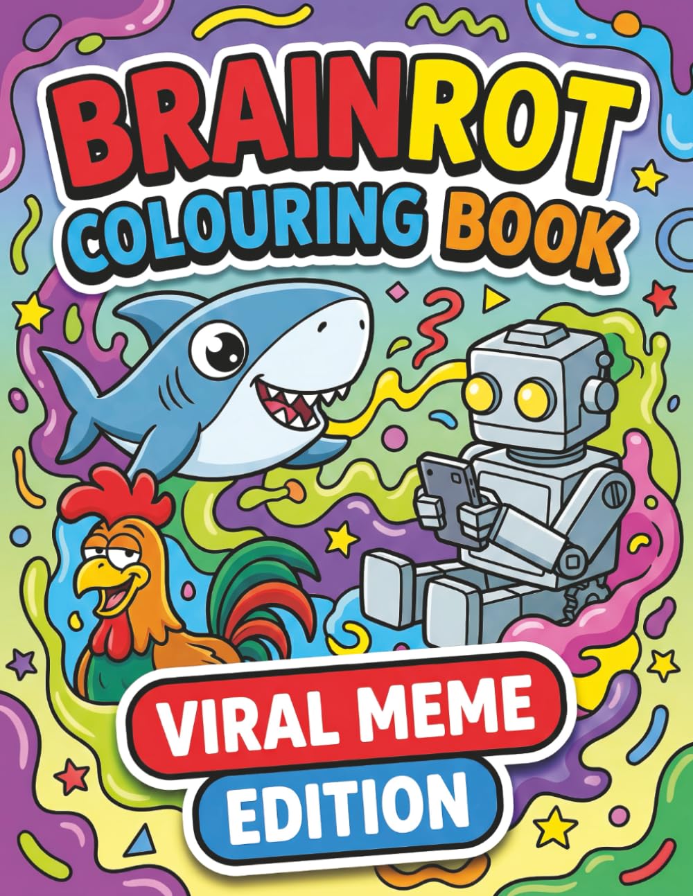 Brainrot Colouring Book Viral Meme Edition: Over 60 Quirky Meme Characters in a Surreal Style with Playful Creepy Vibes and Creative Colouring for All Ages