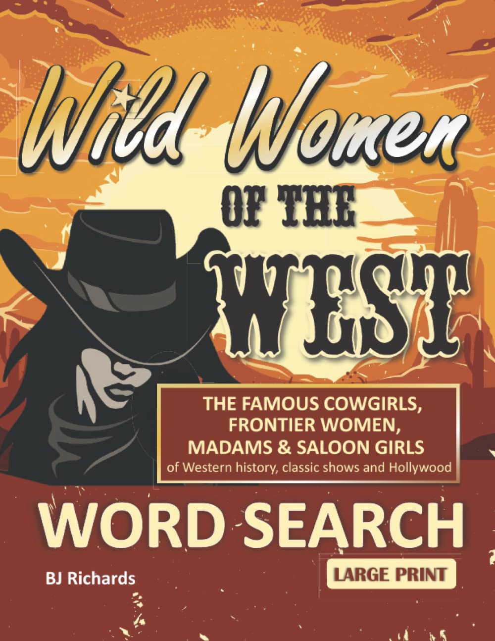 Wild Women of the West Word Search Large Print: The Famous Cowgirls, Frontier Women, Madams & Saloon Girls of Western History, Classic Shows and Hollywood (Western Series)