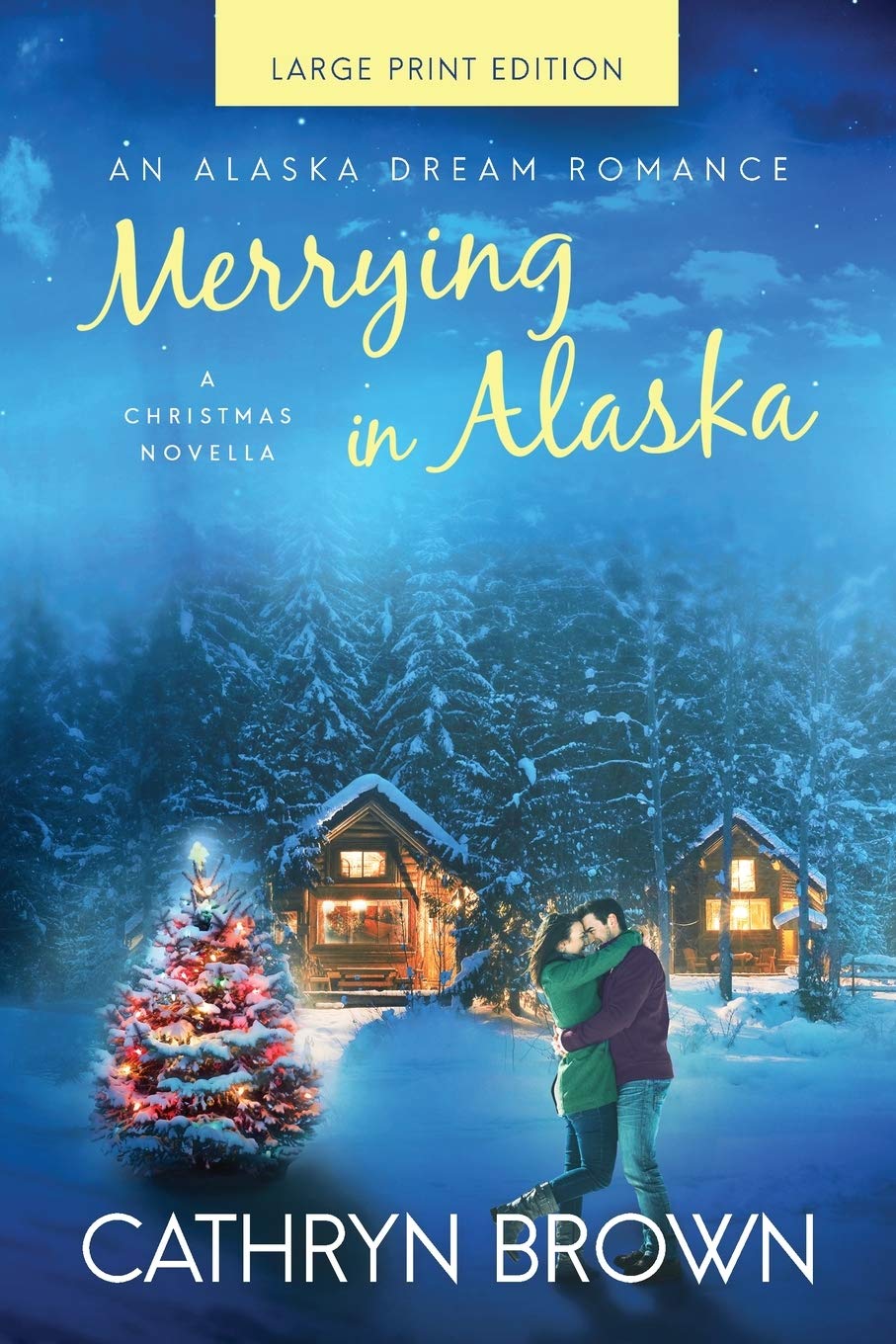 Merrying in Alaska: Large Print: 2.5 (An Alaska Dream Romance)