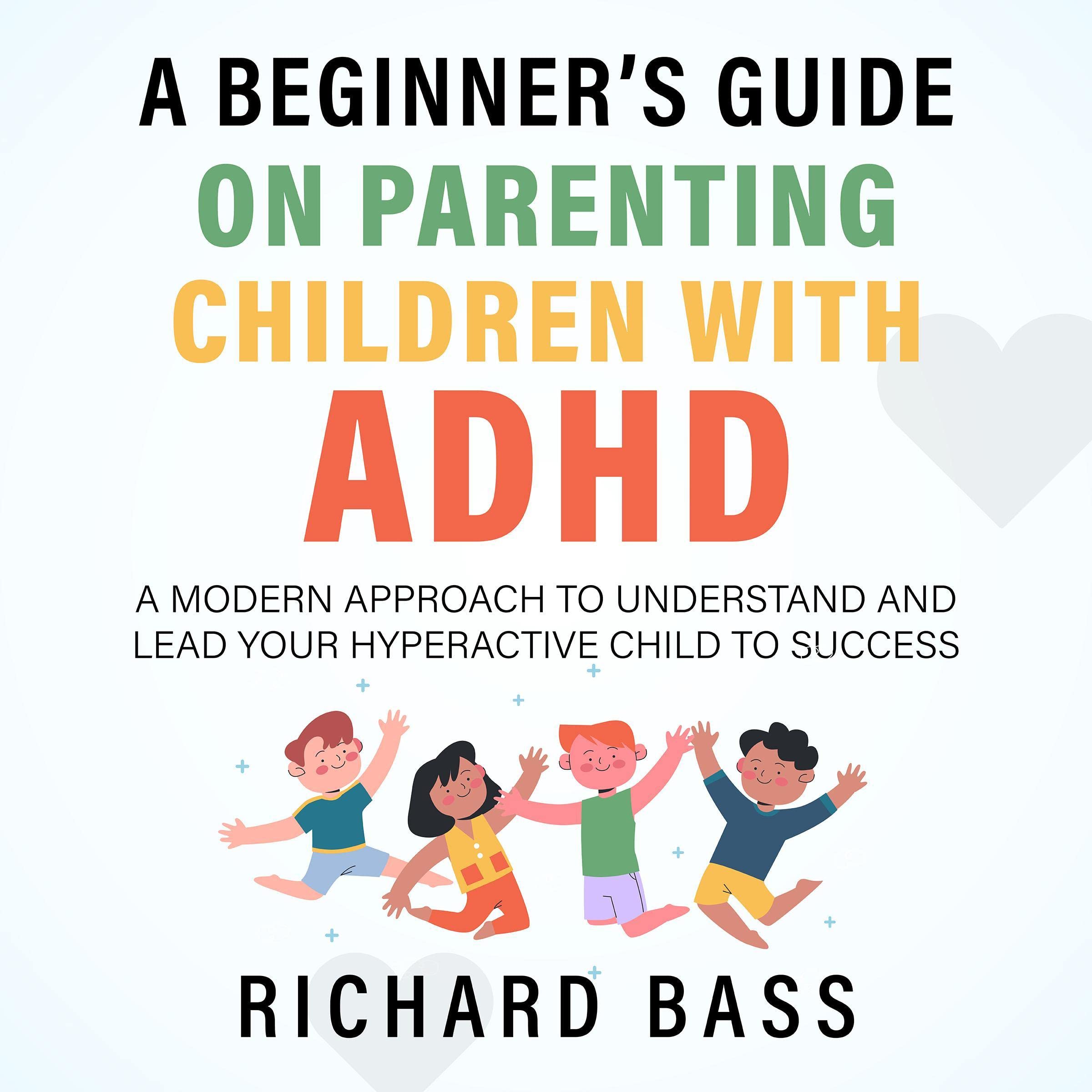 A Beginner's Guide on Parenting Children with ADHD