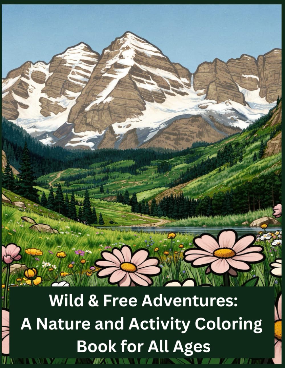 Wild & Free Adventures: A Nature and Activity Coloring Book for All Ages
