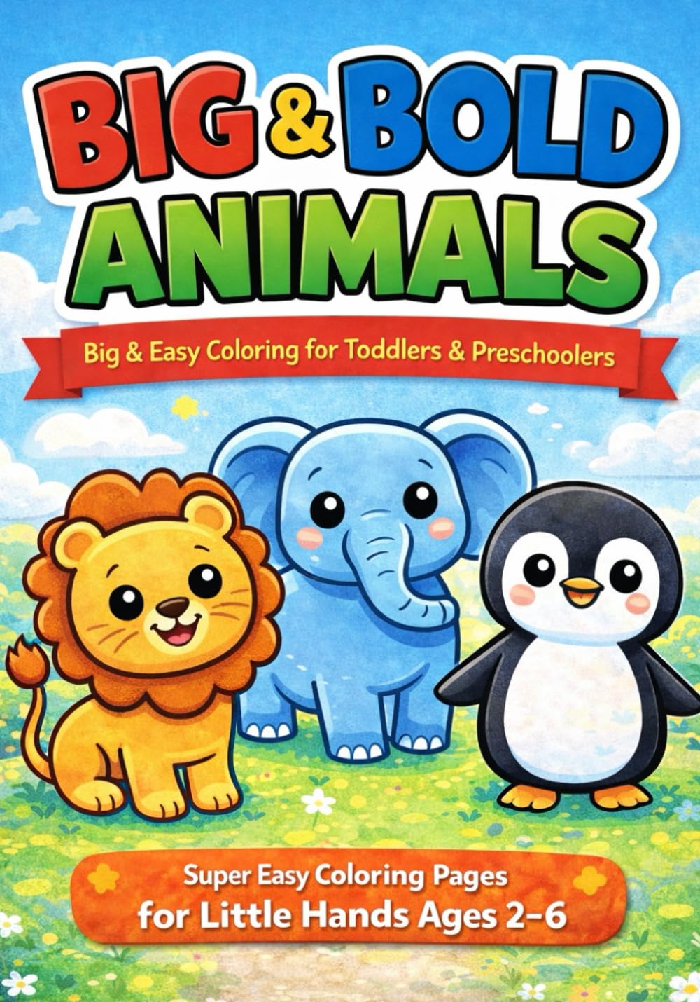 Big & Bold Animals: Super Easy Coloring Pages for Little Hands ages 2-6