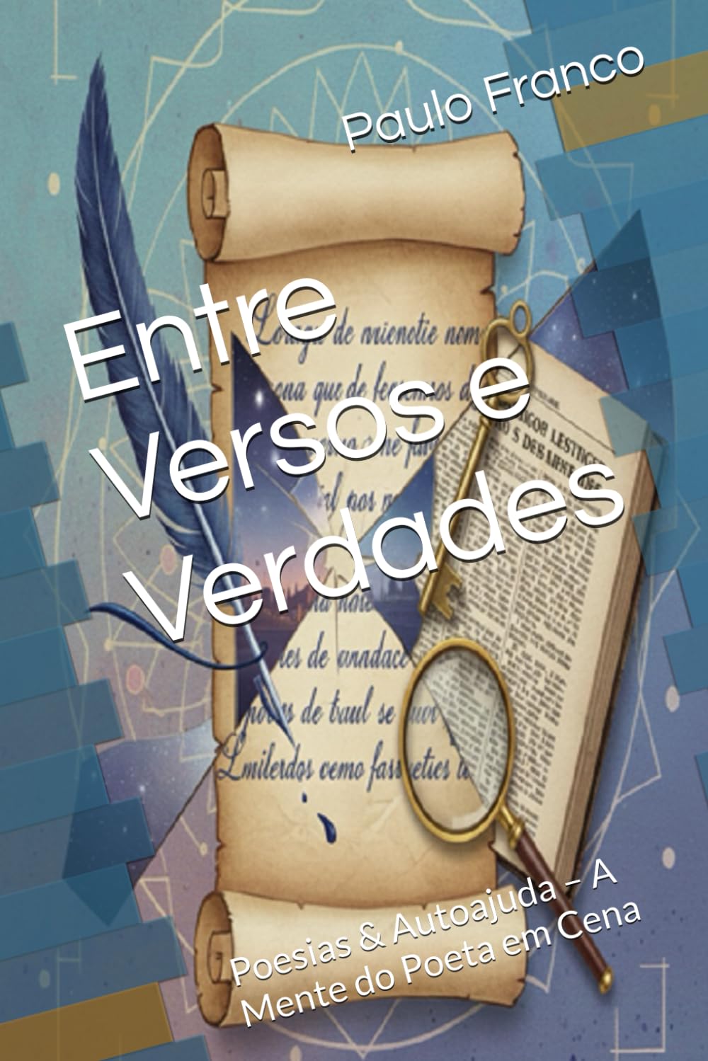Entre Versos e Verdades: Poesias & Autoajuda – A Mente do Poeta em Cena