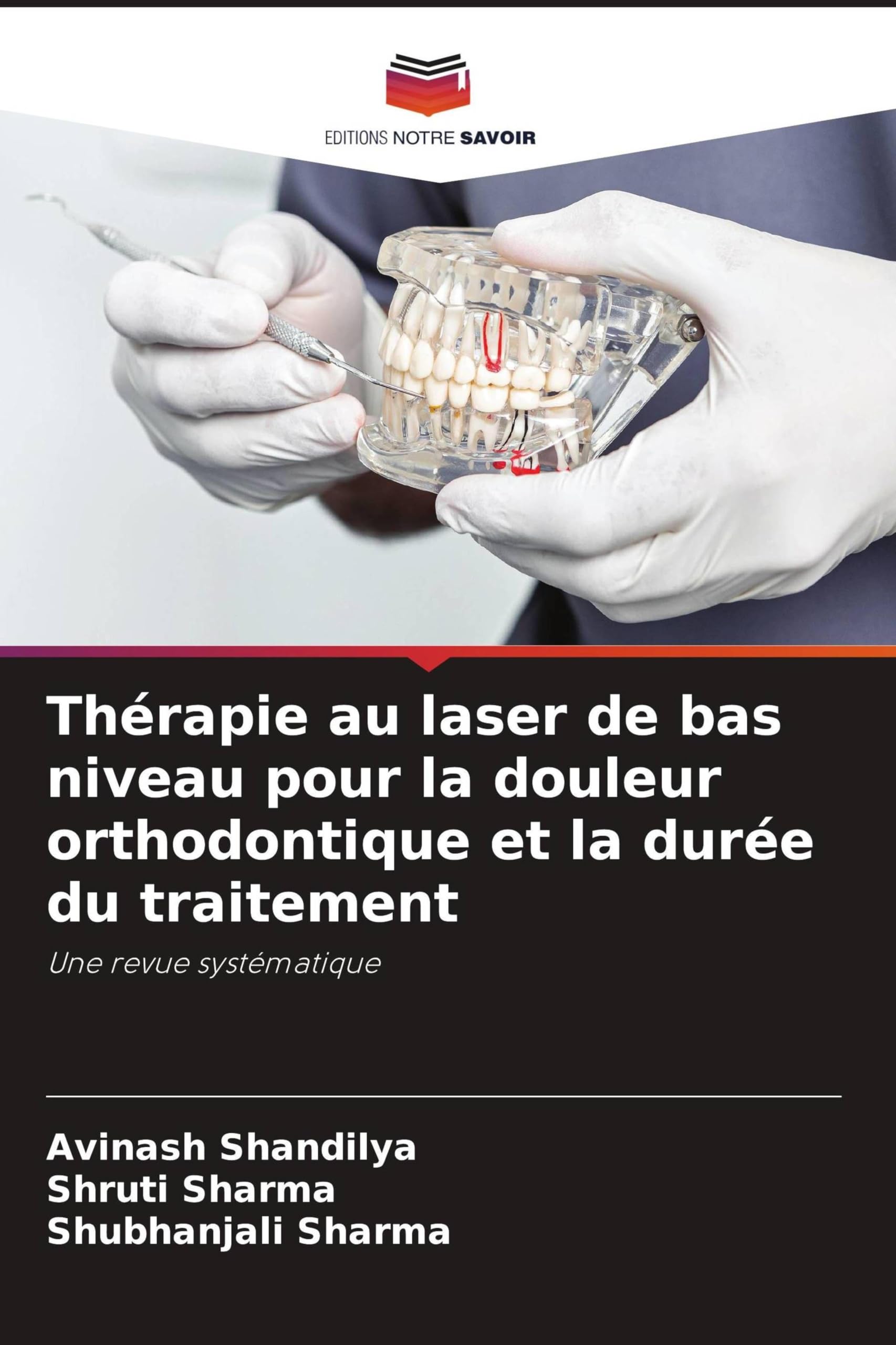 Thérapie au laser de bas niveau pour la douleur orthodontique et la durée du traitement: Une revue systématique