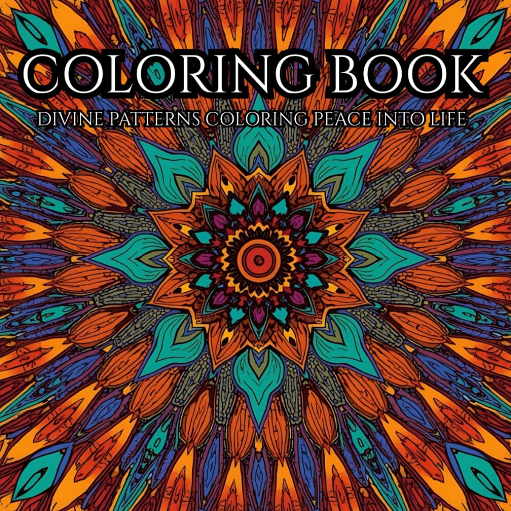 MANDALA COLORING BOOK FOR ADULTS: divine pattern colouring peace into life