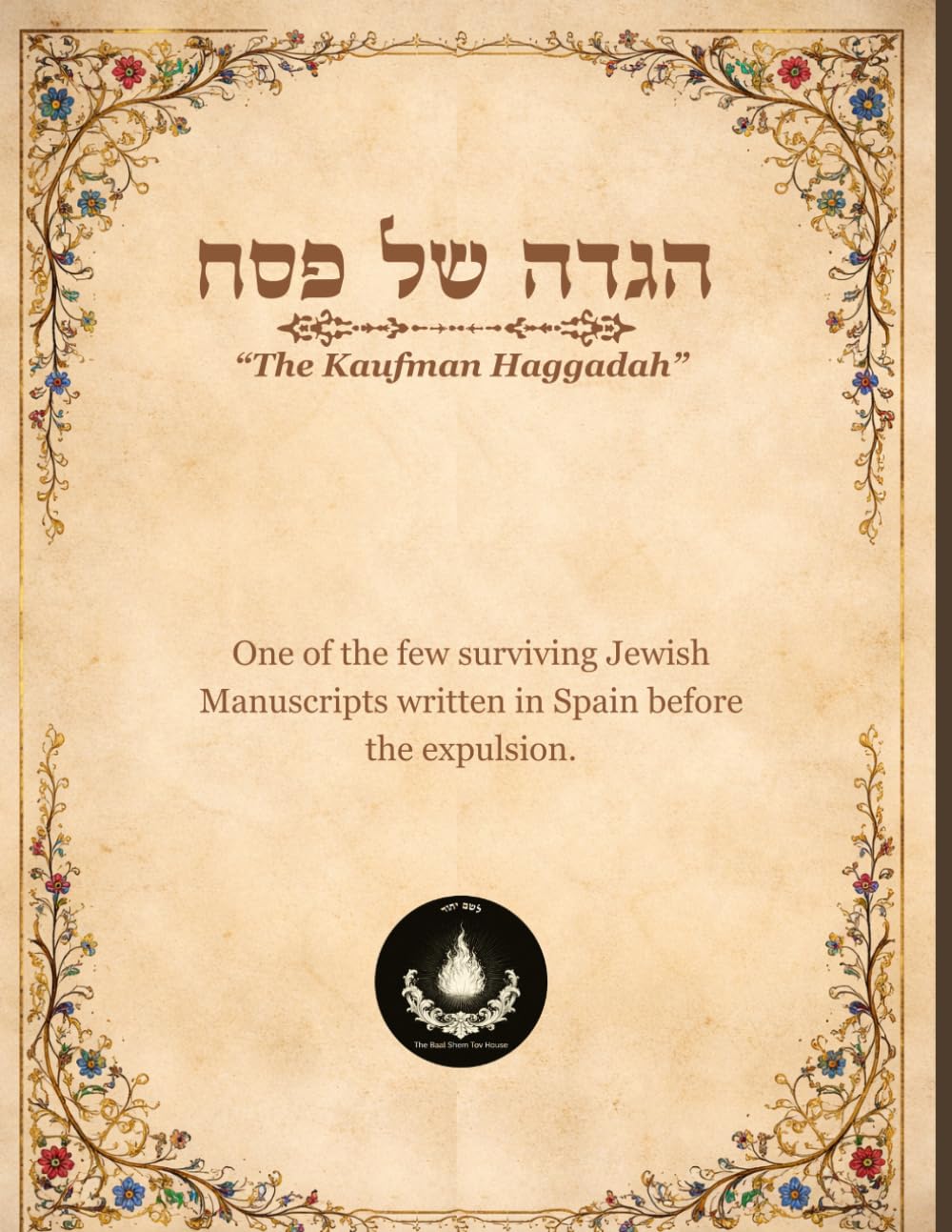 The Kaufman Manuscript Haggadah: One of the few surviving Jewish manuscripts created in Spain before the expulsion.