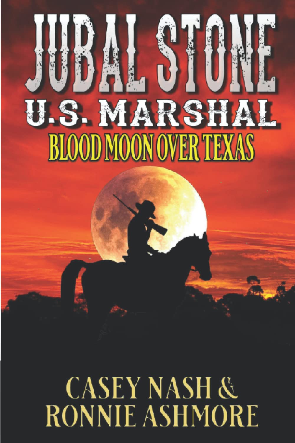 Jubal Stone: U.S. Marshal: Blood Moon Over Texas: A Western Adventure Sequel (A Jubal Stone: U.S. Marshal Western)