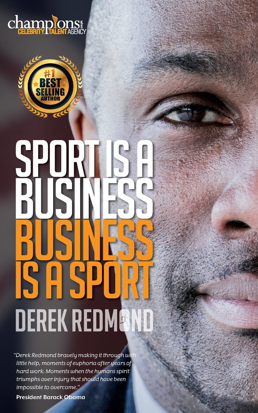Sport Is A Business and Business Is A Sport,Derek Redmond