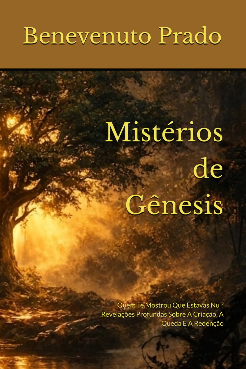 Mistérios de Gênesis: Quem Te Mostrou Que Estavas Nu ? Revelações Profundas Sobre A Criação, A Queda E A Redenção