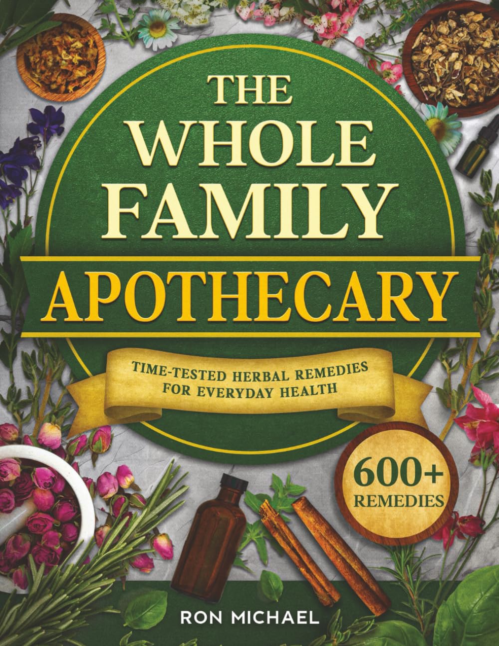 The Whole Family Apothecary: 600+ Traditional Herbal Remedies and Complete Guide to Heal, Protect and Restore Holistic Wellness for Your Loved Ones