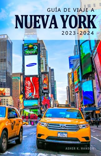 Guía de Viaje a Nueva York 2023-2024 - Descubre la historia, su cultura y los tesoros ocultos de la ciudad. Una Guía Esencial para Vivir la Ciudad