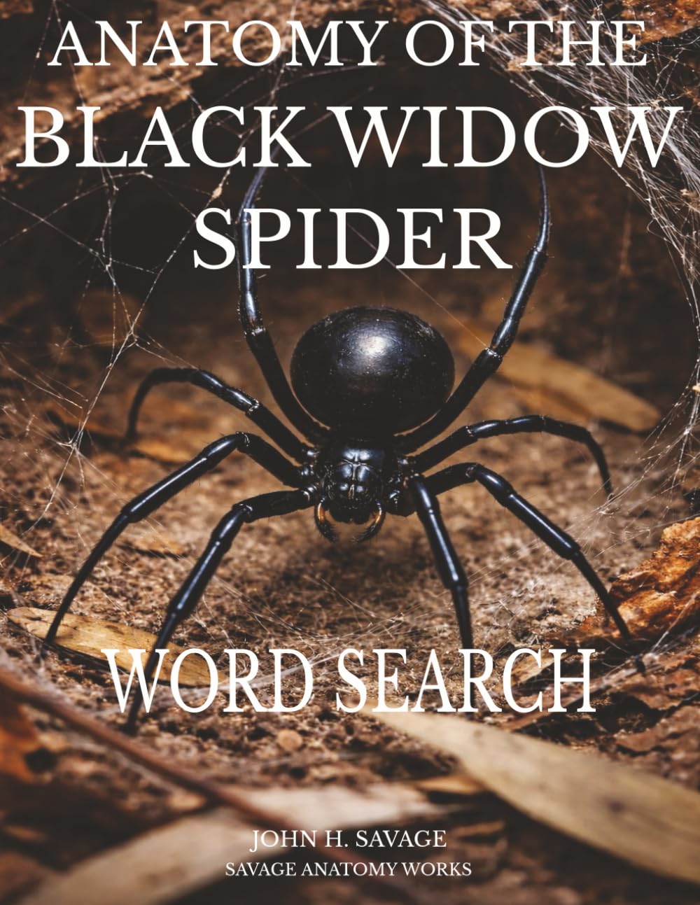 Anatomy of the Black Widow Spider Word Search: A Journey Through Silk, Venom, and Arachnid Biology (Savage Anatomy)