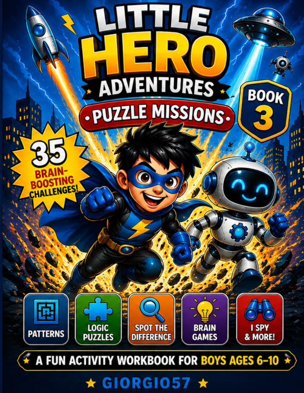 Little Hero Adventures 3: Brain Games, Logic Puzzles & Pattern Challenges for Kids Ages 6-10 (No Mazes, Just Pure Thinking Fun!): 35 Brain-Boosting ... Mission Workbook for Boys Ages 6–10)