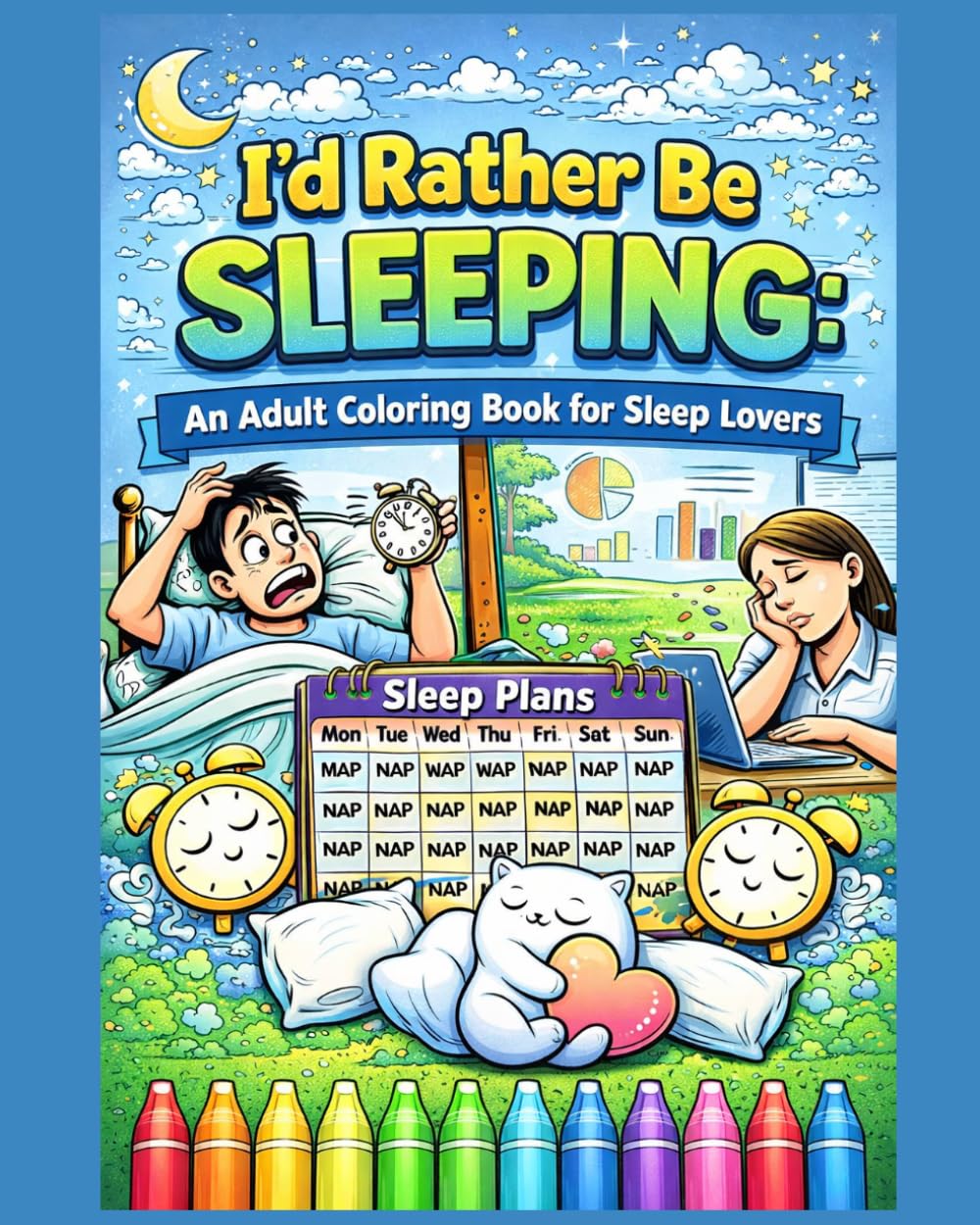 I's Rather Be Sleeping: A Funny Adult Coloring Book for Tired Humans | Cozy, Relaxing & Stress Relief Designs