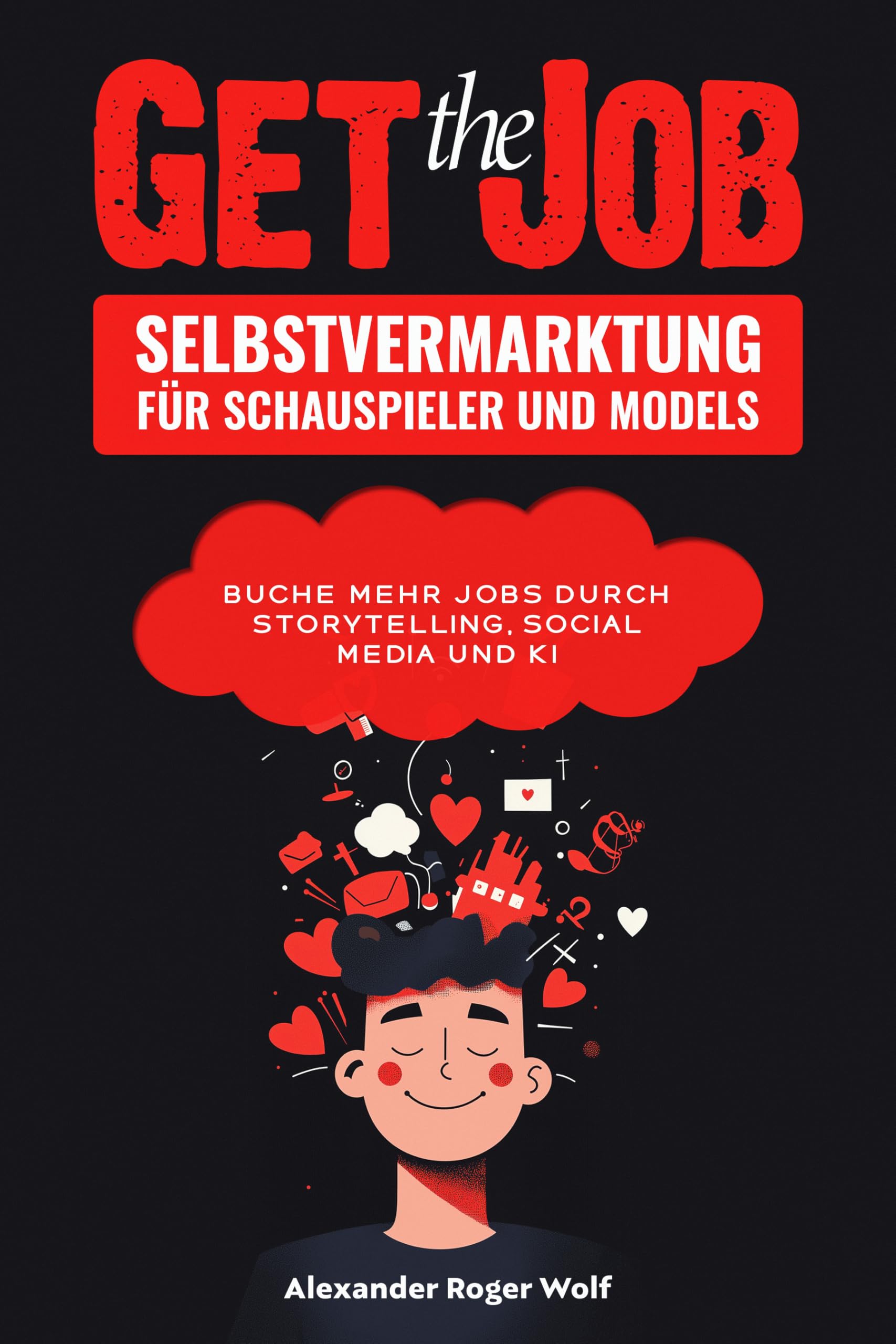 Selbstvermarktung für Schauspieler & Models: Buche mehr Jobs durch Storytelling, Soci-al Media & KI